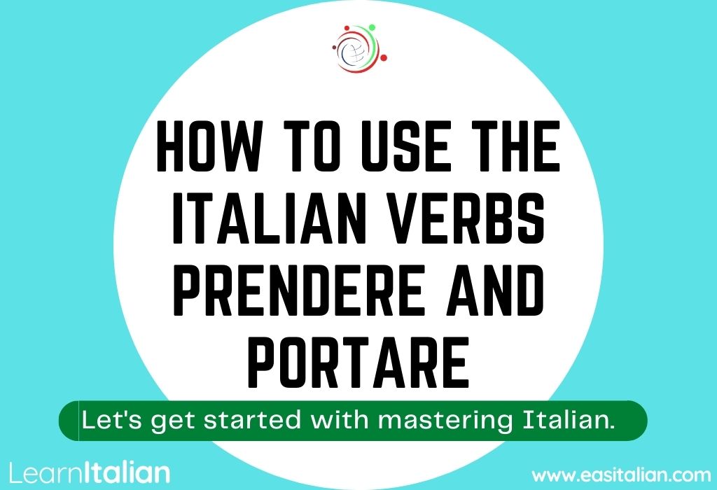 how-to-use-the-italian-verbs-prendere-and-portare