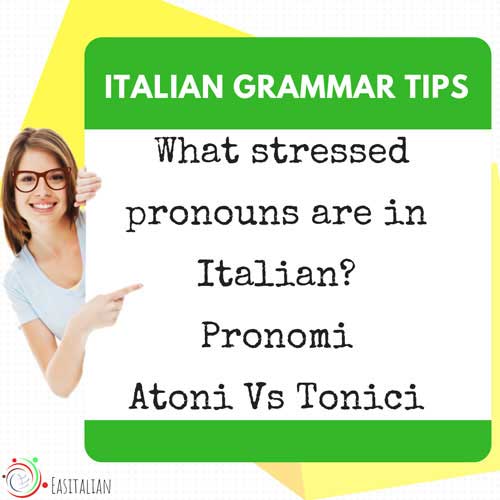 how-to-use-pronouns-in-italian-tonici-vs-atoni