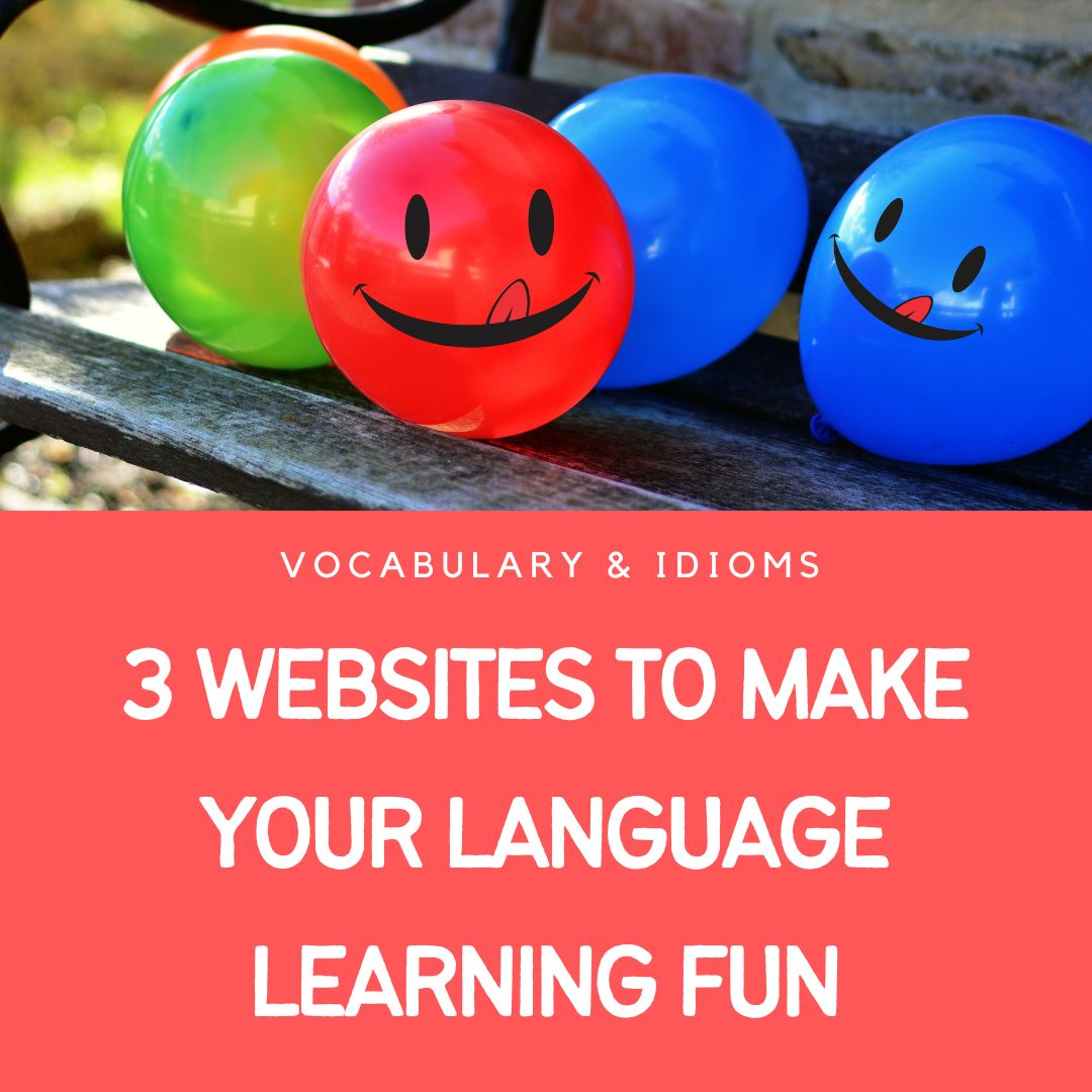 3 Websites to Make your Language Learning Fun